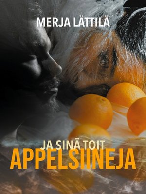 cover image of Ja sinä toit appelsiineja